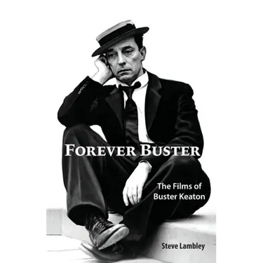 Forever Buster: The Films of Buster Keaton