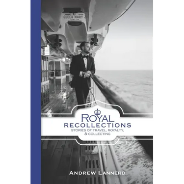 Royal Recollections: Stories of Travel, Royalty & Collecting
