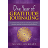 One Year of Gratitude Journaling: A 52 week daily guide to cultivating a grateful, positive attitude and attracting abundance