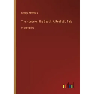The House on the Beach; A Realistic Tale: in large print