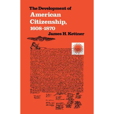 The Development of American Citizenship, 1608-1870
