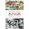 The Erie Canal Sings: A Musical History of New York's Grand Waterway
