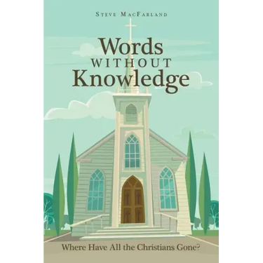 Words Without Knowledge: Where Have All the Christians Gone?