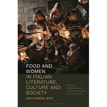 Food and Women in Italian Literature, Culture and Society: Eve's Sinful Bite