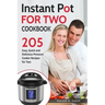 Instant Pot for Two Cookbook: 205 Easy, Quick and Delicious Pressure Cooker Recipes for Two