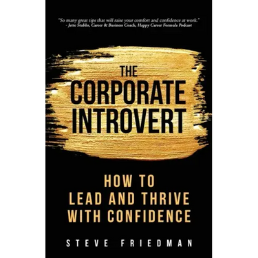 The Corporate Introvert: How to Lead and Thrive with Confidence