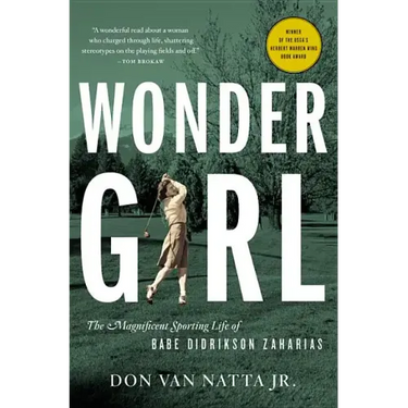 Wonder Girl: The Magnificent Sporting Life of Babe Didrikson Zaharias