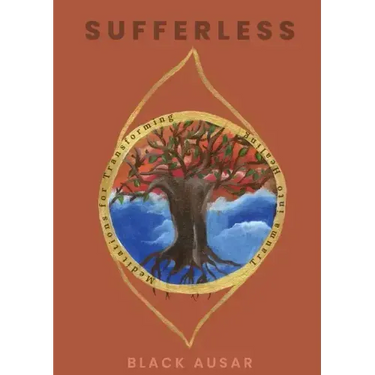 Sufferless: Meditations for Transforming Trauma into Healing