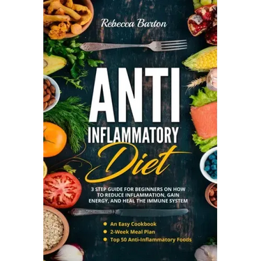 Anti-Inflammatory Diet: 3 Step Guide for Beginners on How to Reduce Inflammation, Gain Energy, and Heal the Immune System. An Easy Cookbook, 2
