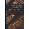 Tulu-English and English-Tulu Dictionary; Volume 1