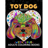 Toy Dog Breeds Coloring book for Adults: Yorkshire Terrier, Shih Tzu, Pomeranian, Chihuahua, Pug, Silky Terrier and Friend