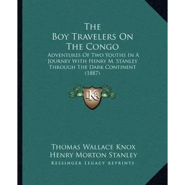 The Boy Travelers on the Congo: Adventures of Two Youths in a Journey with Henry M. Stanley Through the Dark Continent (1887)