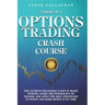 Option Trading Crash Course - 3 Books in 1: The Ultimate Beginners Guide In Trade Options. Learn The Psychology of Trading and apply The Best Strategi