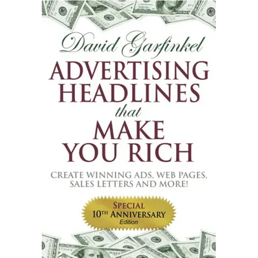 Advertising Headlines That Make You Rich: Create Winning Ads, Web Pages, Sales Letters and More