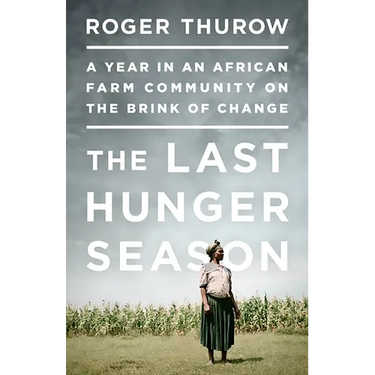 The Last Hunger Season: A Year in an African Farm Community on the Brink of Change