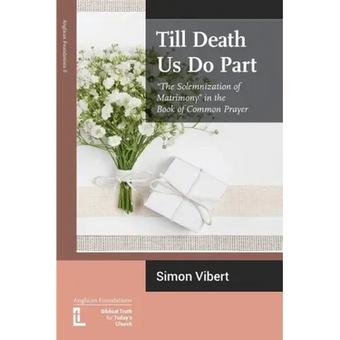 Till Death Us Do Part: "The Solemnization of Matrimony" in the Book of Common Prayer