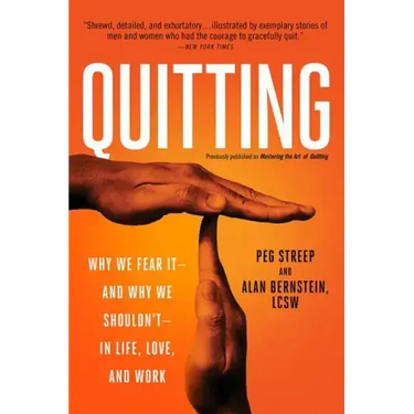Quitting (Previously Published as Mastering the Art of Quitting): Why We Fear It -- And Why We Shouldn't -- In Life, Love, and Work