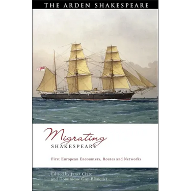 Migrating Shakespeare: First European Encounters, Routes and Networks