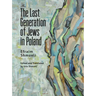 The Last Generation of Jews in Poland