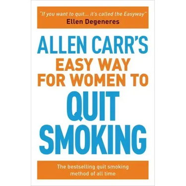 Allen Carr's Easy Way for Women to Quit Smoking: The Bestselling Quit Smoking Method of All Time