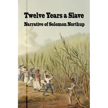 Twelve Years a Slave: Narrative of Solomon Northrup