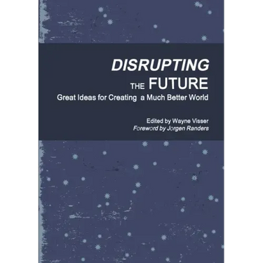 Disrupting the Future: Great Ideas for Creating a Much Better World
