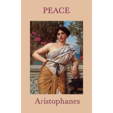 Peace: A Classical Comedy of War and Reconciliation