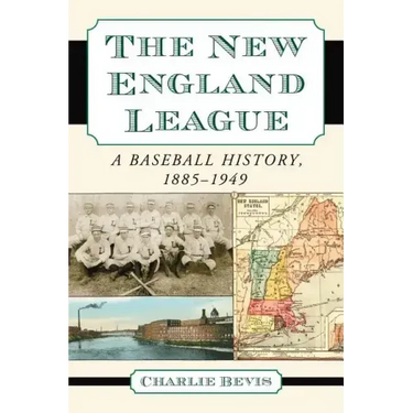The New England League: A Baseball History, 1885-1949