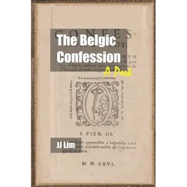 The Belgic Confession: A Peek