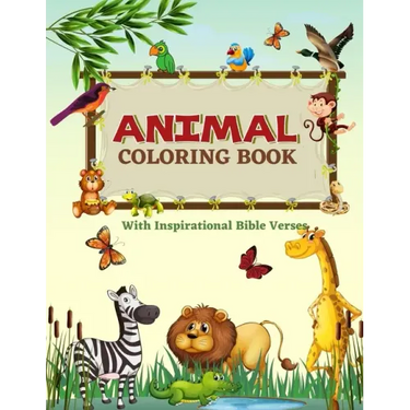 Animal Coloring Book: Fun Learning Relaxation Activity Coloring Workbook For Children - With Kid Friendly Inspirational, Easy To Learn, Bibl