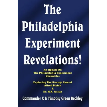 The Philadelphia Experiment Revelations!: An Update on The Philadelphia Experiment Chronicles - Exploring The Strange Case of Alfred Bielek & Dr. M.K.