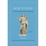 How to Give: An Ancient Guide to Giving and Receiving