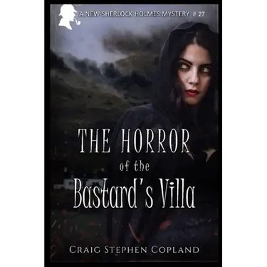 The Horror of the Bastard's Villa: A New Sherlock Holmes Mystery