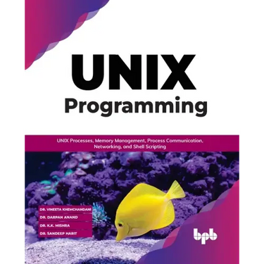 Unix Programming: Unix Processes, Memory Management, Process Communication, Networking, and Shell Scripting
