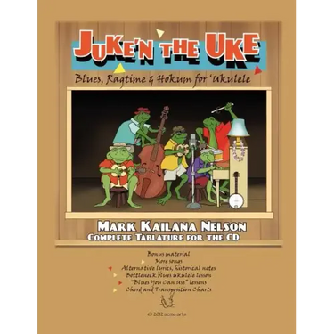Juke'n The Uke: Blues, Ragtime & Hokum for 'Ukulele: Complete Tablature for the CD & More