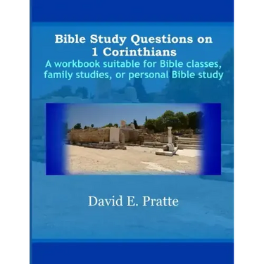 Bible Study Questions on 1 Corinthians: A workbook suitable for Bible classes, family studies, or personal Bible study