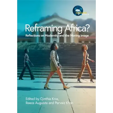 Reframing Africa? Reflections on Modernity and the Moving Image