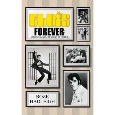 Elvis Forever - Looking Back on the Legacy of the King
