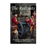 The Redcoats: The History of the British Army in the 18th Century