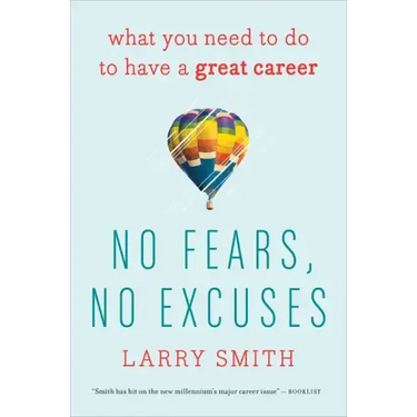 No Fears, No Excuses: What You Need to Do to Have a Great Career