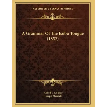 A Grammar Of The Isubu Tongue (1852)