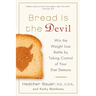 Bread Is the Devil: Win the Weight Loss Battle by Taking Control of Your Diet Demons