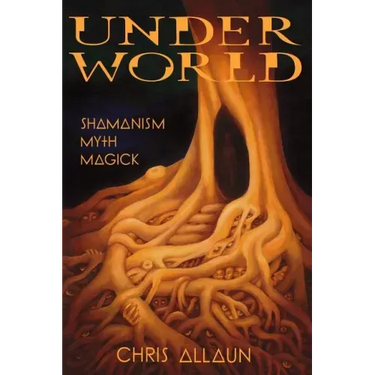 Underworld: Shamanism, Myth & magick