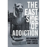 The East Side of Addiction