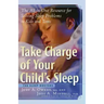 Take Charge of Your Child's Sleep: The All-In-One Resource for Solving Sleep Problems in Kids and Teens