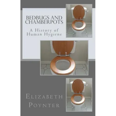 Bedbugs and Chamberpots: A History of Human Hygiene