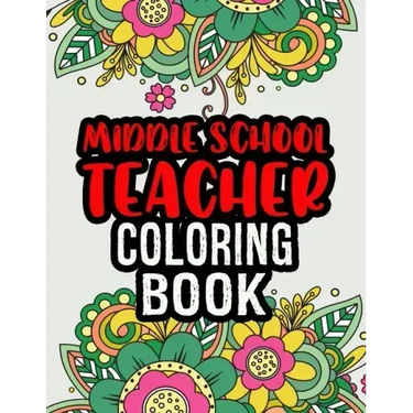 Middle School Teacher Coloring Book: Middle School Teacher Gifts Middle School Teacher Gifts For Christmas (Gag Gifts)