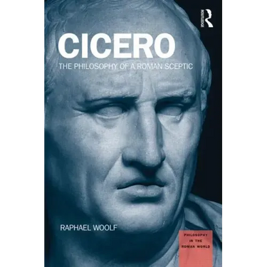 Cicero: The Philosophy of a Roman Sceptic