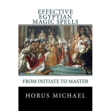 Effective Egyptian Magic Spells: From Initiate to Master