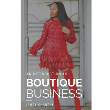 Boutique Business: A Guide for Budding Entrepreneurs Who Can't Find Answers on Google